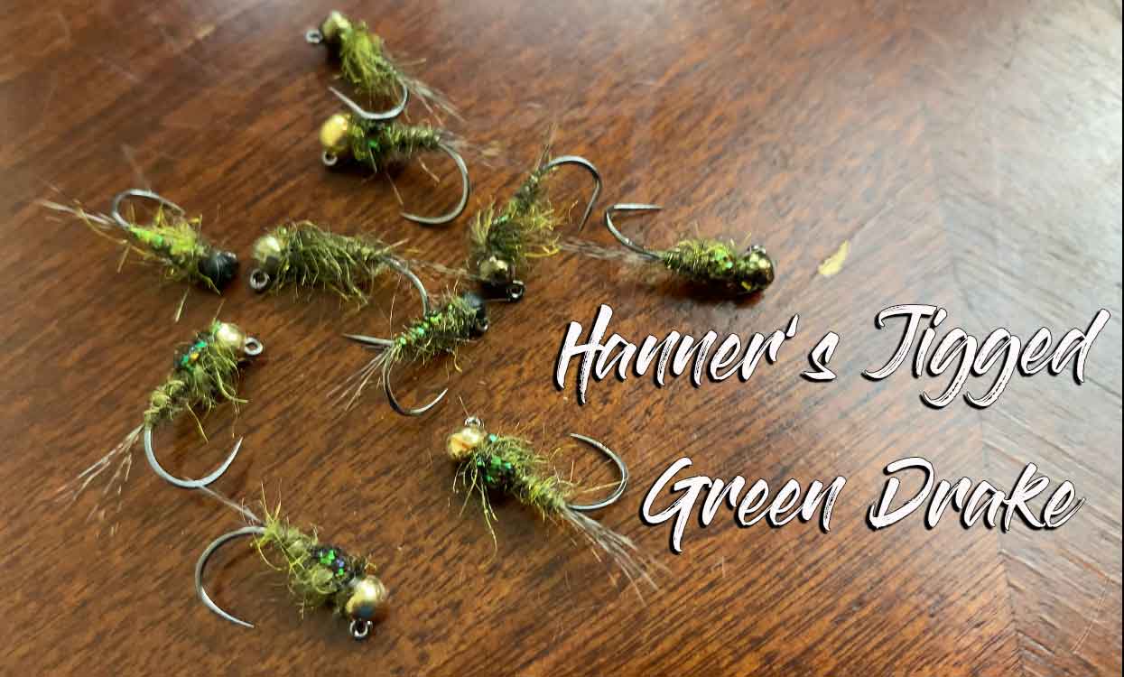 Hanner’s Jigged Green Drake